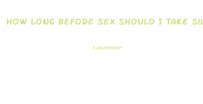 How Long Before Sex Should I Take Sildenafil