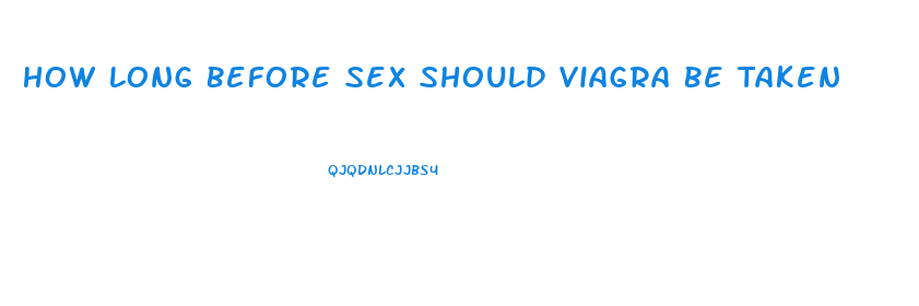 How Long Before Sex Should Viagra Be Taken