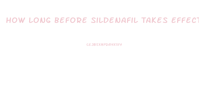 How Long Before Sildenafil Takes Effect