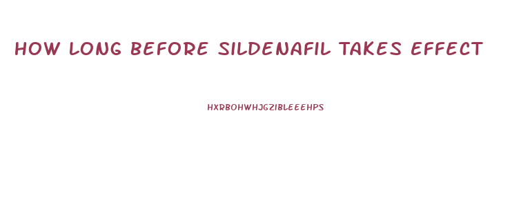 How Long Before Sildenafil Takes Effect