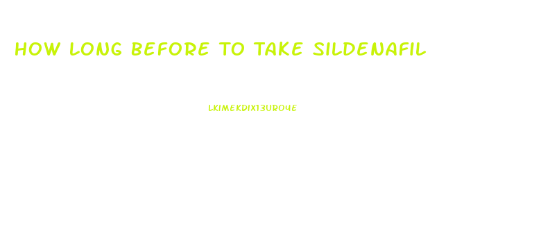 How Long Before To Take Sildenafil