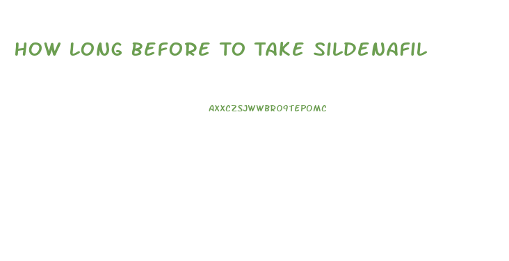 How Long Before To Take Sildenafil