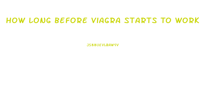 How Long Before Viagra Starts To Work