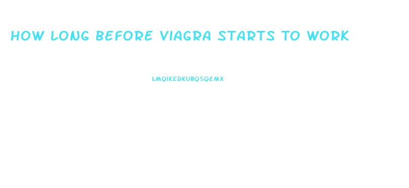 How Long Before Viagra Starts To Work