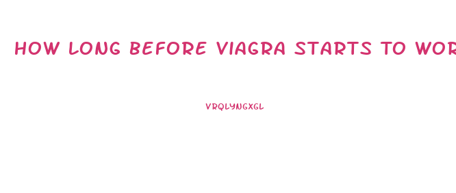 How Long Before Viagra Starts To Work