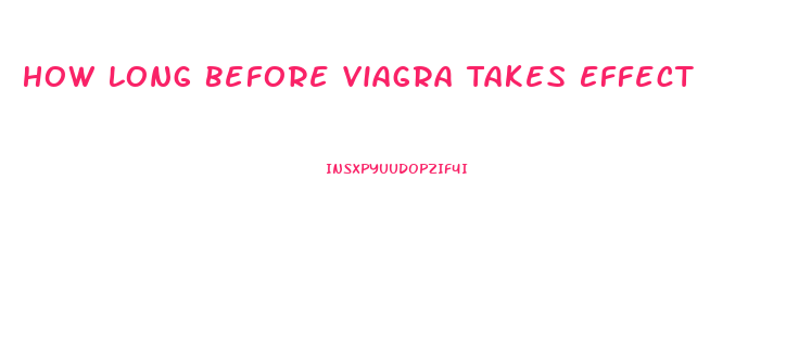 How Long Before Viagra Takes Effect