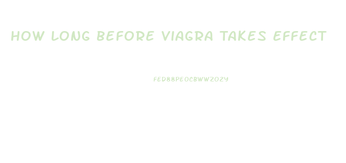 How Long Before Viagra Takes Effect