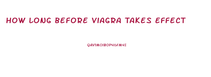 How Long Before Viagra Takes Effect