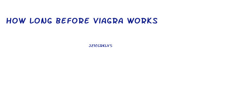 How Long Before Viagra Works