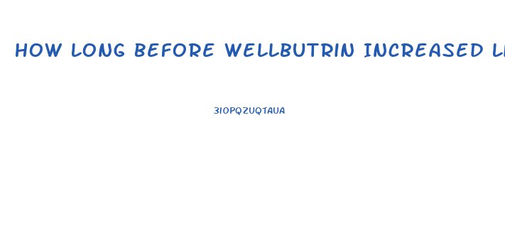 How Long Before Wellbutrin Increased Libido