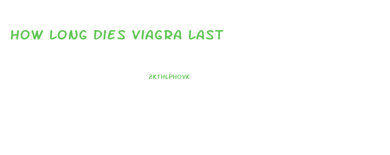 How Long Dies Viagra Last