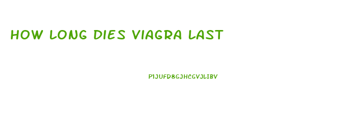 How Long Dies Viagra Last