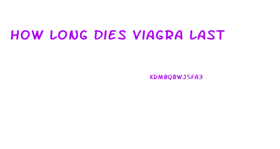 How Long Dies Viagra Last