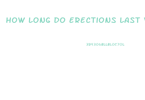 How Long Do Erections Last While Using Sildenafil