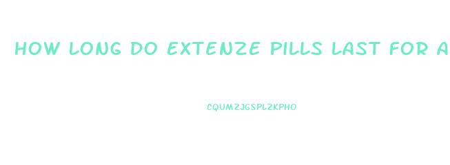 How Long Do Extenze Pills Last For A Erection