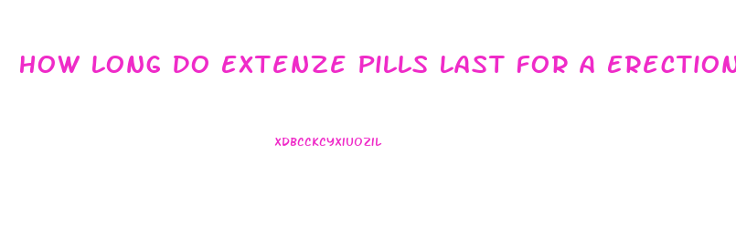 How Long Do Extenze Pills Last For A Erection