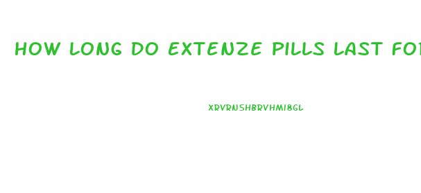 How Long Do Extenze Pills Last For A Erection