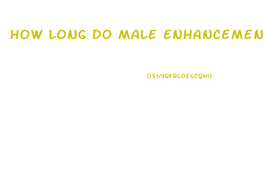 How Long Do Male Enhancement Pills Last