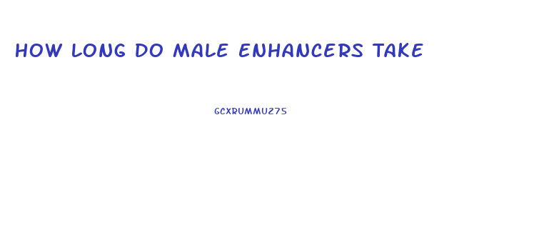 How Long Do Male Enhancers Take