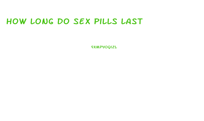 How Long Do Sex Pills Last