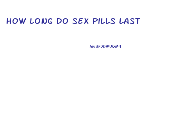 How Long Do Sex Pills Last