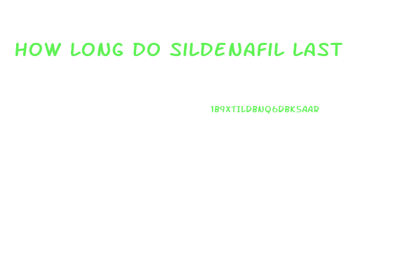 How Long Do Sildenafil Last