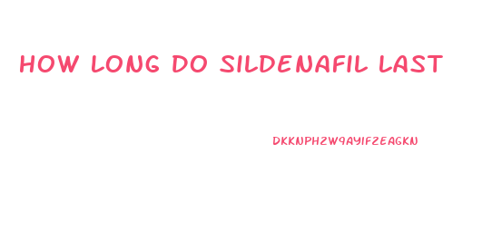 How Long Do Sildenafil Last