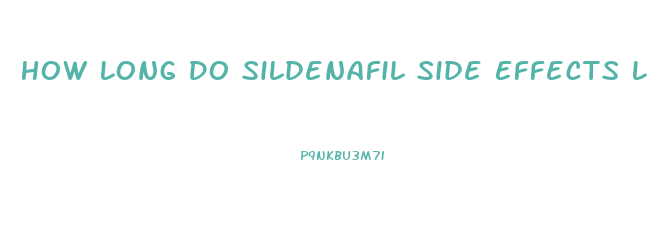 How Long Do Sildenafil Side Effects Last