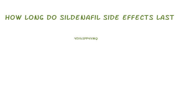 How Long Do Sildenafil Side Effects Last