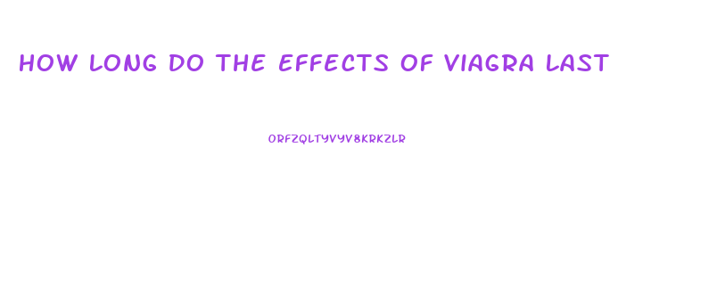 How Long Do The Effects Of Viagra Last