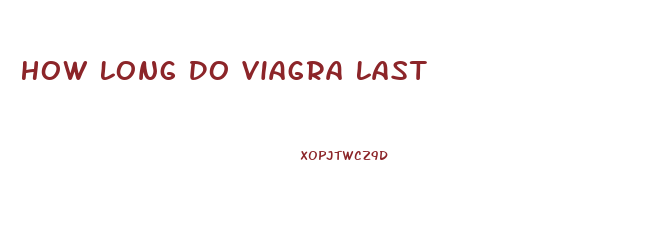 How Long Do Viagra Last