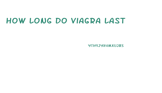 How Long Do Viagra Last