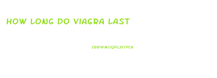 How Long Do Viagra Last