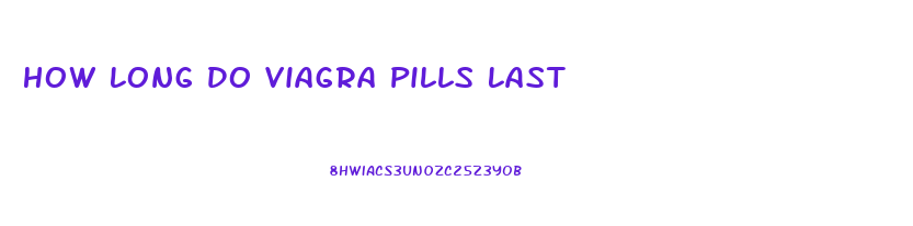 How Long Do Viagra Pills Last