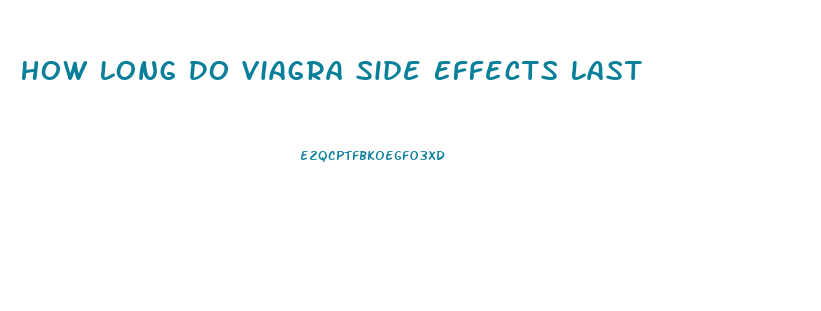 How Long Do Viagra Side Effects Last