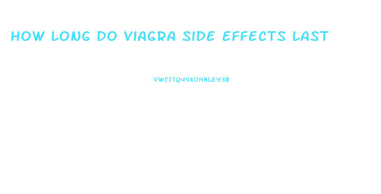 How Long Do Viagra Side Effects Last