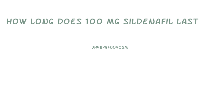 How Long Does 100 Mg Sildenafil Last