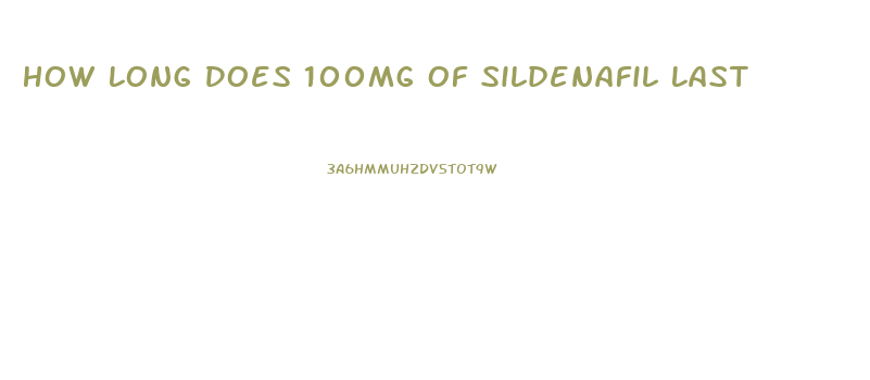 How Long Does 100mg Of Sildenafil Last