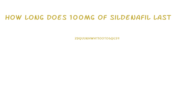 How Long Does 100mg Of Sildenafil Last