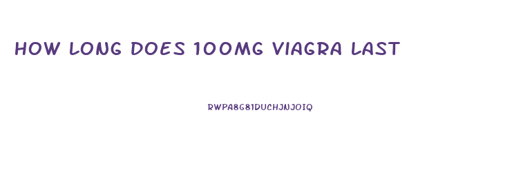 How Long Does 100mg Viagra Last