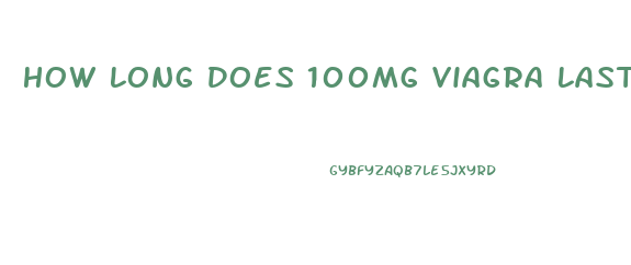 How Long Does 100mg Viagra Last