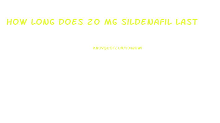 How Long Does 20 Mg Sildenafil Last