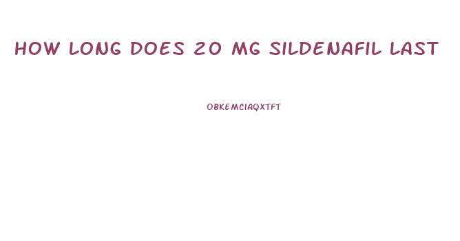 How Long Does 20 Mg Sildenafil Last
