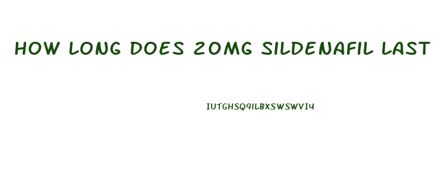 How Long Does 20mg Sildenafil Last