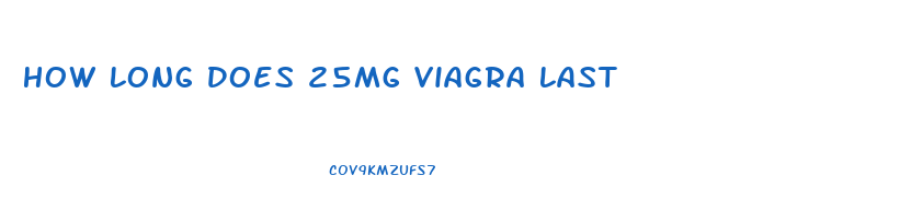 How Long Does 25mg Viagra Last