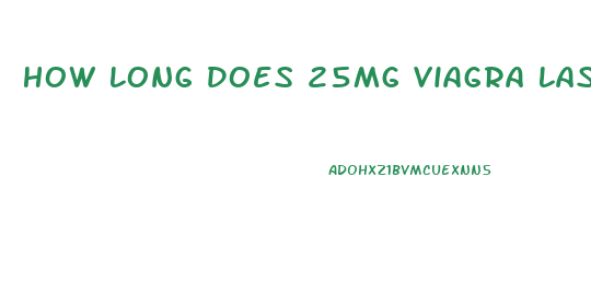 How Long Does 25mg Viagra Last