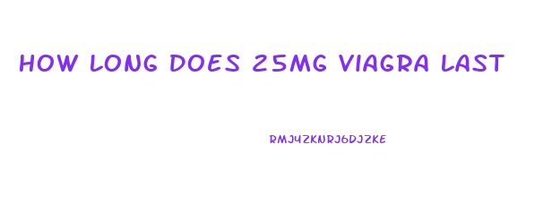 How Long Does 25mg Viagra Last