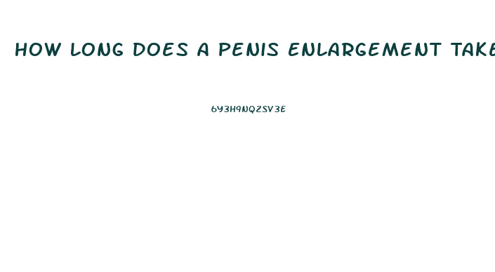 How Long Does A Penis Enlargement Take To See Results