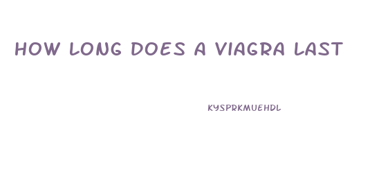 How Long Does A Viagra Last