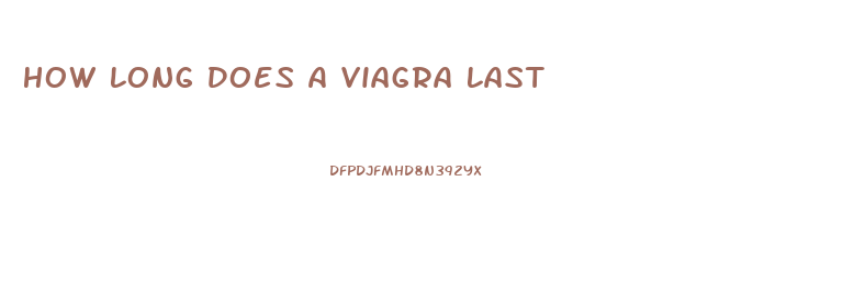 How Long Does A Viagra Last